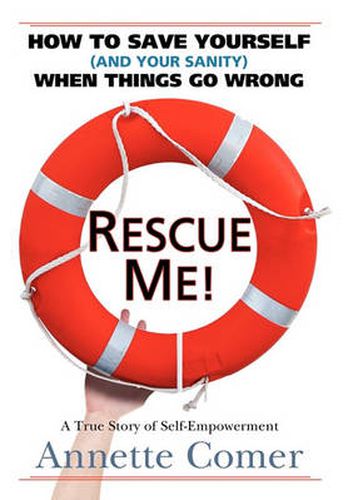 Cover image for Rescue Me! How to Save Yourself (and Your Sanity) When Things Go Wrong