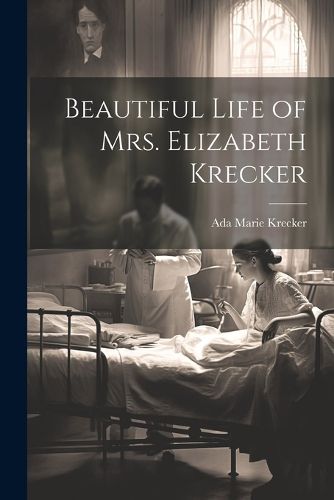 Cover image for Beautiful Life of Mrs. Elizabeth Krecker