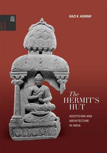 Cover image for The Hermit's Hut: Asceticism and Architecture in India