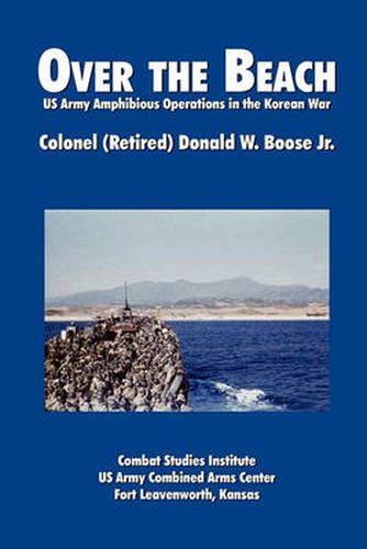 Cover image for Over the Beach: US Army Amphibious Operations in the Korean War