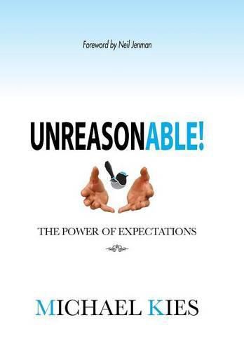 Cover image for Unreasonable!: The power of expectations