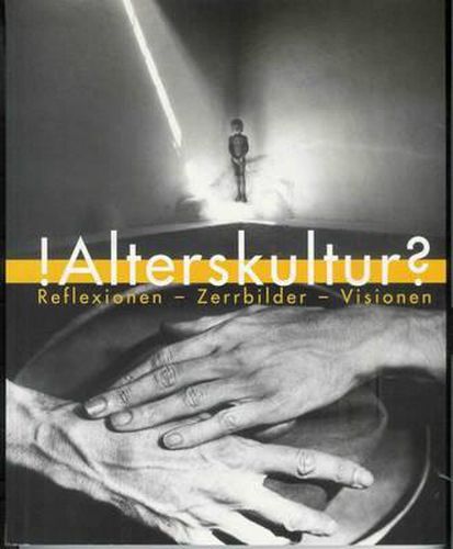 Cover image for !Alterskultur?: Reflexionen - Zerrbilder - Visionen