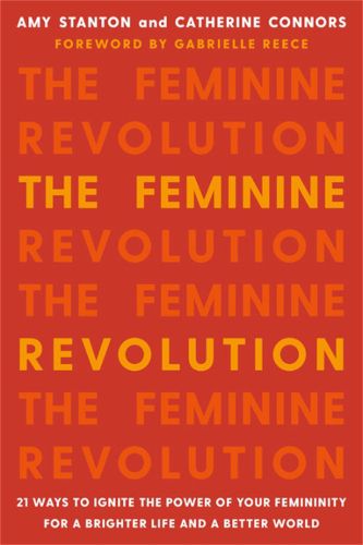 Cover image for The Feminine Revolution: 21 Ways to Ignite the Power of Your Femininity for a Brighter Life and a Better World