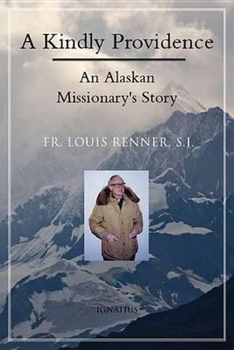 Cover image for A Kindly Providence: An Alaskan Missionary's Story 1926-2006