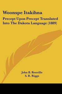 Cover image for Woonspe Itakihna: Precept Upon Precept Translated Into the Dakota Language (1889)