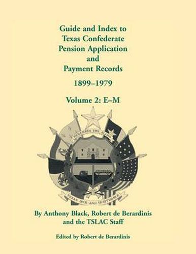 Cover image for Guide and Index to Texas Confederate Pension Application and Payment Records, 1899-1979, Volume 2, E-M