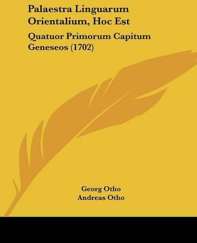 Cover image for Palaestra Linguarum Orientalium, Hoc Est: Quatuor Primorum Capitum Geneseos (1702)