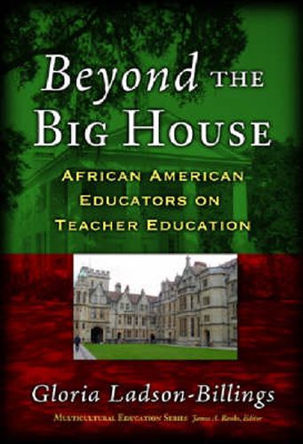 Cover image for Beyond the Big House: African American Educators on Teacher Education