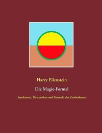 Cover image for Die Magie-Formel: Strukturen, Dynamiken und Formeln der Zauberkunst