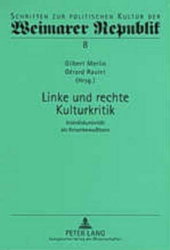 Linke Und Rechte Kulturkritik: Interdiskursivitaet ALS Krisenbewusstsein