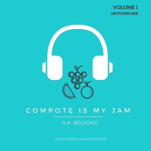 Cover image for Compote is My Jam: Volume 1 (Motown Mix)