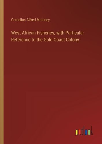 Cover image for West African Fisheries, with Particular Reference to the Gold Coast Colony