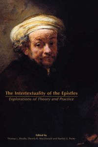 Cover image for The Intertextuality of the Epistles: Explorations of Theory and Practice