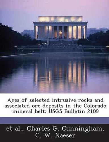 Cover image for Ages of Selected Intrusive Rocks and Associated Ore Deposits in the Colorado Mineral Belt