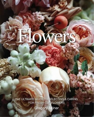 Cover image for Flowers: Selecting - Arranging - Caring