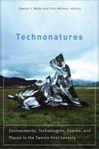 Cover image for Technonatures: Environments, Technologies, Spaces, and Places in the Twenty-first Century