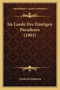 Cover image for Im Lande Des Einstigen Paradieses (1903)