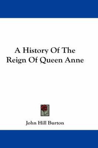 A History of the Reign of Queen Anne