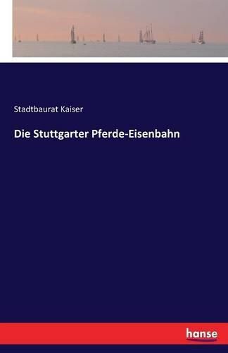 Cover image for Die Stuttgarter Pferde-Eisenbahn