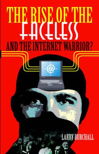 The Rise of the Faceless and the Internet Warrior?
