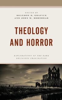Cover image for Theology and Horror: Explorations of the Dark Religious Imagination