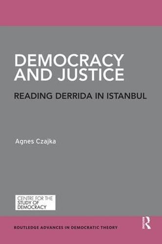 Cover image for Democracy and Justice: Reading Derrida in Istanbul