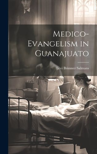 Cover image for Medico-Evangelism in Guanajuato