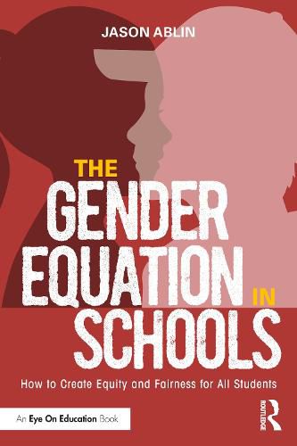 Cover image for The Gender Equation in Schools: How to Create Equity and Fairness for All Students