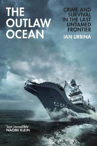 Cover image for The Outlaw Ocean: Crime and Survival in the Last Untamed Frontier