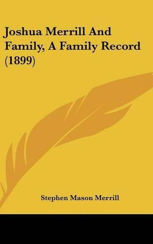 Cover image for Joshua Merrill and Family, a Family Record (1899)