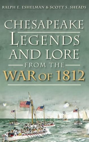 Cover image for Chesapeake Legends and Lore from the War of 1812