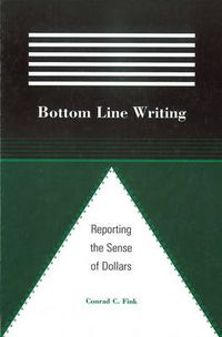 Cover image for Bottom Line Writing: Reporting the Sense of Dollars