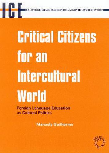 Cover image for Critical Citizens for an Intercultural World: Foreign Language Education as Cultural Politics