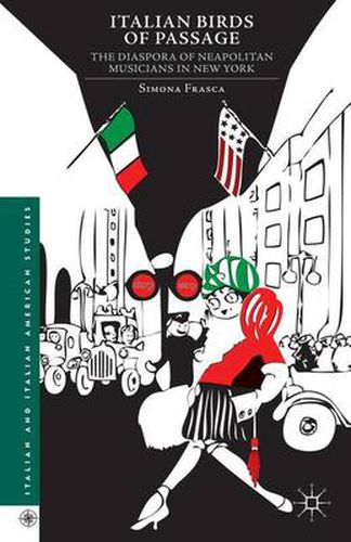 Cover image for Italian Birds of Passage: The Diaspora of Neapolitan Musicians in New York