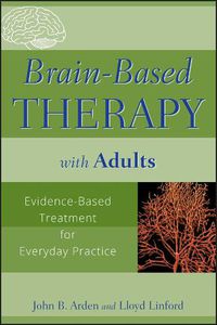 Cover image for Brain-Based Therapy with Adults: Evidence-Based Treatment for Everyday Practice