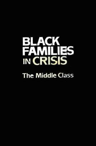 Cover image for Black Families In Crisis: The Middle Class