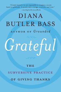 Cover image for Grateful: The Subversive Practice of Giving Thanks