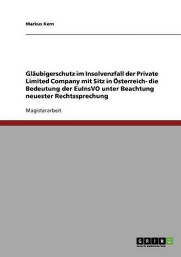 Cover image for Glaubigerschutz im Insolvenzfall der Private Limited Company mit Sitz in OEsterreich- die Bedeutung der EuInsVO unter Beachtung neuester Rechtssprechung