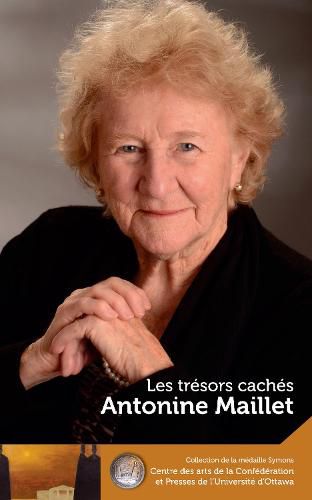 Antonine Maillet : Les tresors caches - Our Hidden Treasures