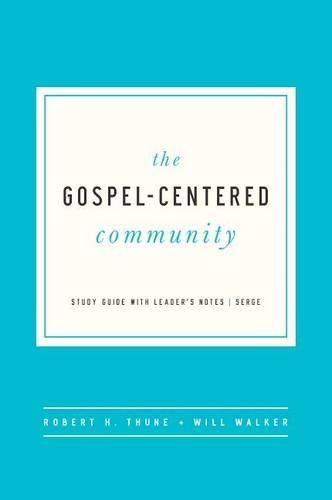 The Gospel-Centered Community: Study Guide with Leader's Notes