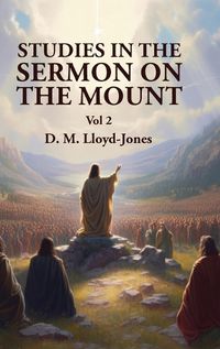 Cover image for Studies in the Sermon on the Mount Vol 2