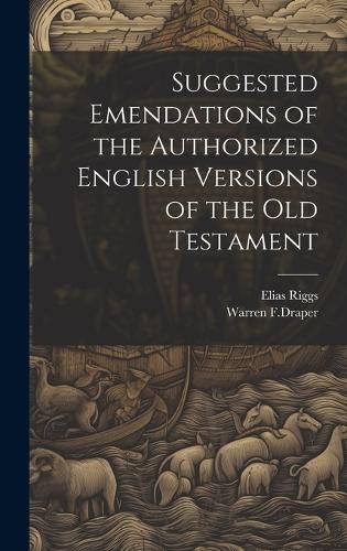 Cover image for Suggested Emendations of the Authorized English Versions of the Old Testament