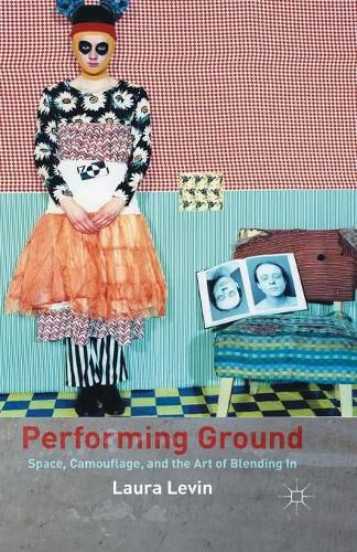 Cover image for Performing Ground: Space, Camouflage and the Art of Blending In