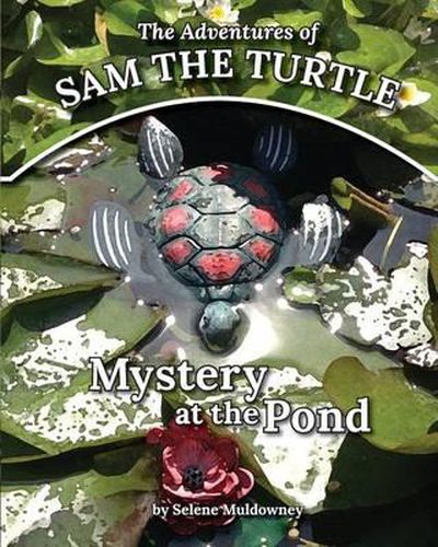 Cover image for Adventures of Sam the Turtle: Mystery at the Pond