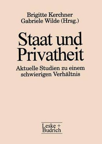 Cover image for Staat Und Privatheit: Aktuelle Studien Zu Einem Schwierigen Verhaltnis