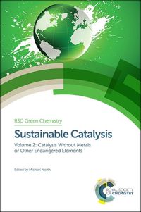 Cover image for Sustainable Catalysis: Without Metals or Other Endangered Elements, Parts 1 and 2