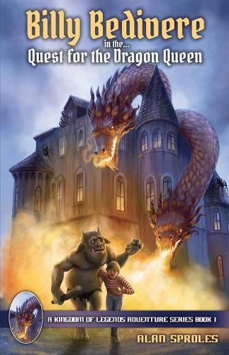 Cover image for Billy Bedivere in the Quest for the Dragon Queen: A Kingdom of Legends Adventure