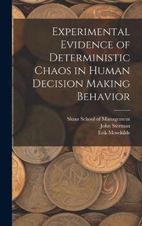 Cover image for Experimental Evidence of Deterministic Chaos in Human Decision Making Behavior