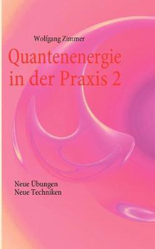 Cover image for Quantenenergie in der Praxis 2: Neue UEbungen, neue Techniken