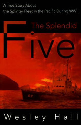 Cover image for The Splendid Five: A True Story about the Splinter in the Pacific During WWII